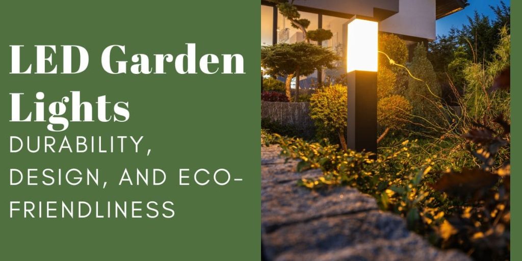 LED Garden Lights: Durability, Design, and Eco-Friendliness