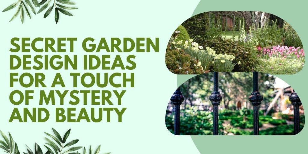 Secret Garden Design Ideas for a Touch of Mystery and Beauty